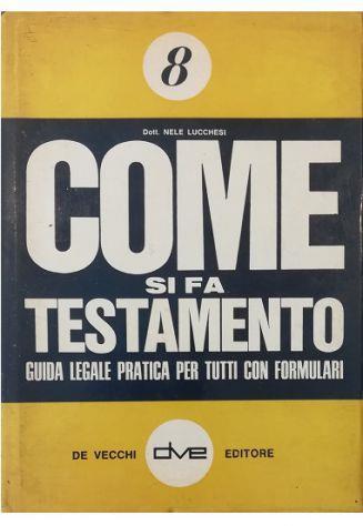 Come si fa testamento Guida legale pratica per tutti con formulari - copertina