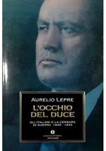 L' occhio del Duce Gli italiani e la censura di guerra 1940-1943