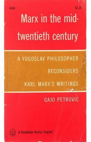 Marx in the Mid-Twentieth Century A yugoslav philosopher reconsiders Karl Marx's writings - copertina