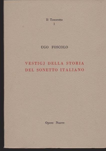 Vestigj della storia del sonetto italiano dall'anno MCC al MDCCC - Ugo Foscolo - copertina
