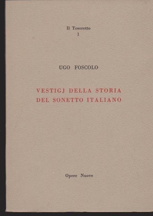 Vestigj della storia del sonetto italiano dall'anno MCC al MDCCC - Ugo Foscolo - copertina
