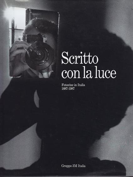 Scritto con la luce Fotocine in Italia 1887-1987 A cura di Cesare Colombo - copertina