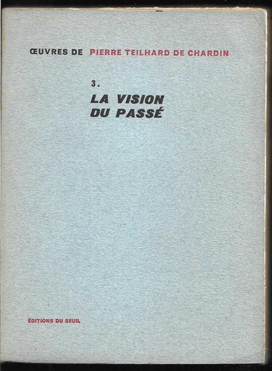 Oeuvres de Pierre Teilhard de Chardin 3. La vision du passé - Pierre Teilhard de Chardin - copertina