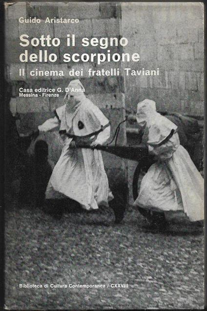 Sotto il segno dello scorpione Il cinema dei fratelli Taviani Con un saggio sul film di Valentino Orsini "I dannati della terra" (stampa 1977) - Guido Aristarco - copertina