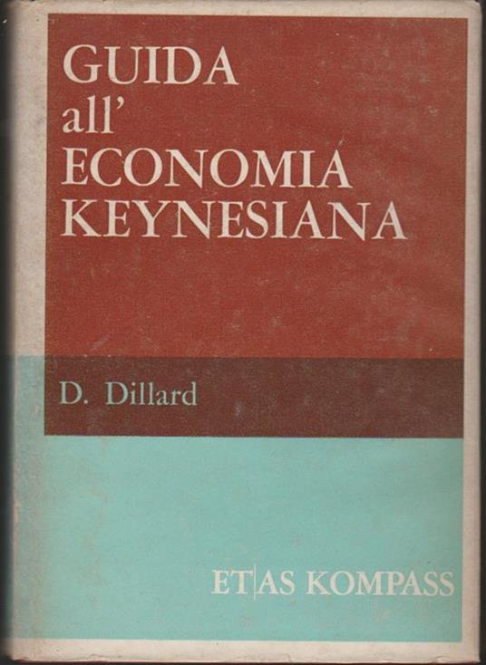 Guida all'economia keynesiana Prefazione all'edizione italiana a cura di Francesco Forte - Dudley Dillard - copertina