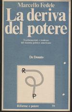 La deriva del potere Trasformazioni e tendenze del sistema politico americano (stampa 1981)