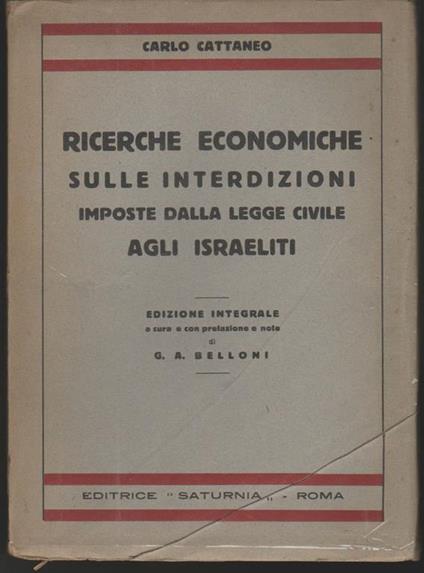 Ricerche economiche sulle interdizioni imposte dalla legge civile agli israeliti Edizione integrale a cura e con prefazione di G.A. Belloni (senza data di stampa) - Carlo Cattaneo - copertina