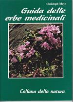 Guida delle erbe medicinali 100 piante curative in libera crescita