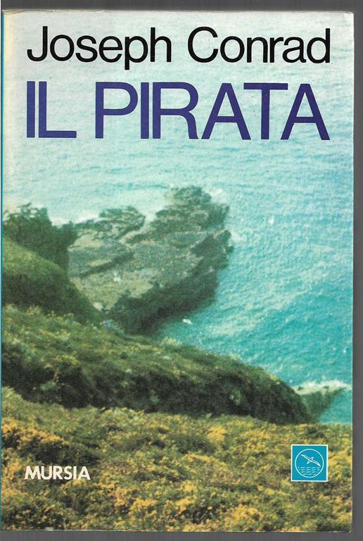 Il pirata Presentazione editoriale di Ugo Mursia (stampa 1983) - Joseph Conrad - copertina