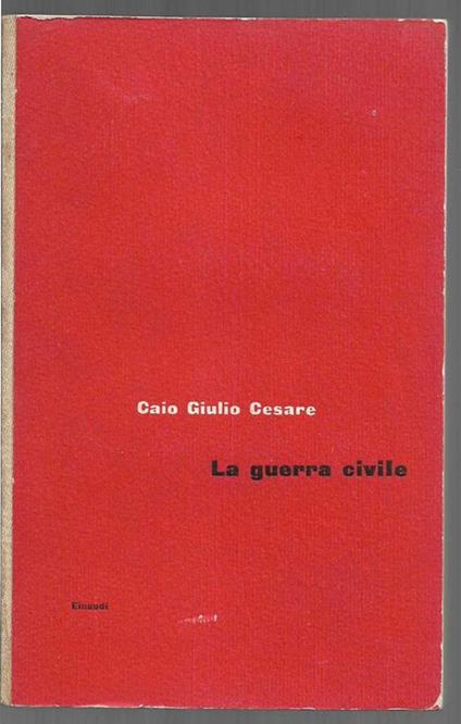 La guerra civile A cura di Antonio La Penna - C. Giulio Cesare - copertina