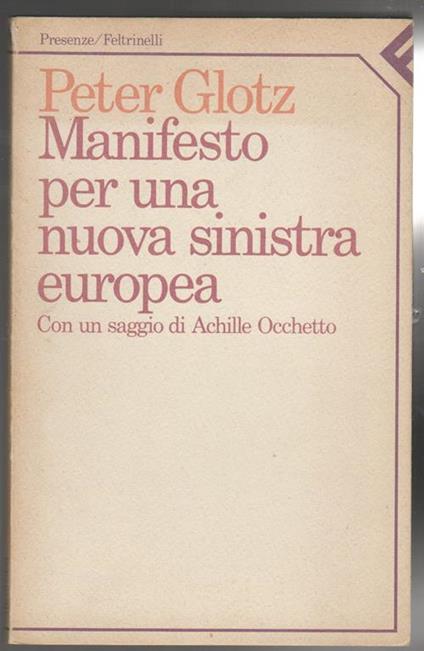 Manifesto per un nuova sinistra europea. Con un saggio di Achille Occhetto - Peter Glotz - copertina