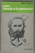 Marx, l'amore e il matrimonio (la vita amorosa di Karl Marx)