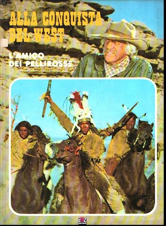 Alla Conquista Del West. L'amico Dei Pellirosse - Gianni Padoan - copertina