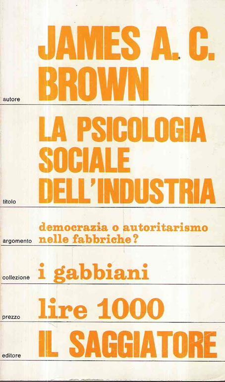 La Psicologia Sociale Dell'industria - Democrazia O Autoritarismo Nelle Fabbriche? - James A. Campbell Brown - copertina