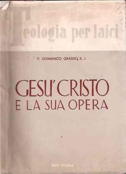 Gesù Cristo E La Sua Opera - Domenico Grasso - copertina