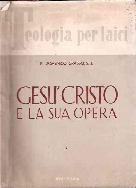 Gesù Cristo E La Sua Opera - Domenico Grasso - copertina