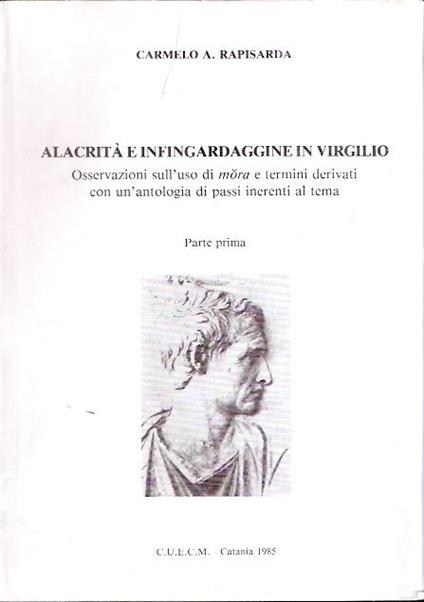 Alacrità E Infingardaggine In Virgilio - Parte Prima - Carmelo A. Rapisarda - copertina
