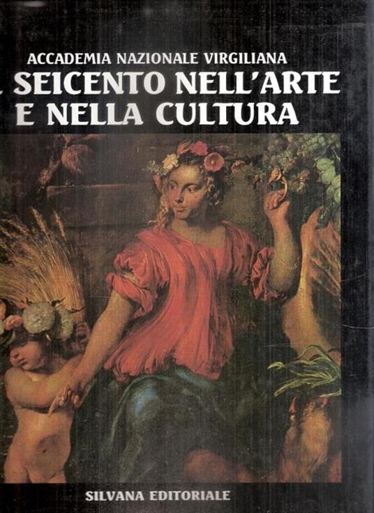 Il Seicento Nell'arte E Nella Cultura Con Riferimenti A Mantova - copertina