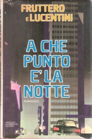 A che punto è la notte - Carlo Fruttero,Franco Lucentini - copertina