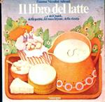 Il Libro Del Latte.E Del Quark, Della Panna, Del Mascarpone, Della Ricotta
