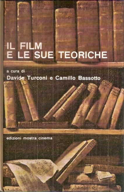 Il Film E Le Sue Teoriche (Per Una Bibliografia Delle Teoriche E Dell'estetica Del Film) - Davide Turconi,Camillo Bassotto - copertina