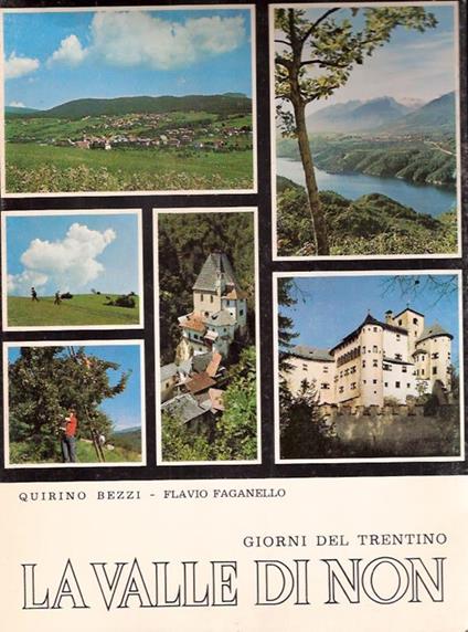 La Valle Di Non. Giorni Del Trentino - Quirino Bezzi,Flavio Faganello - copertina