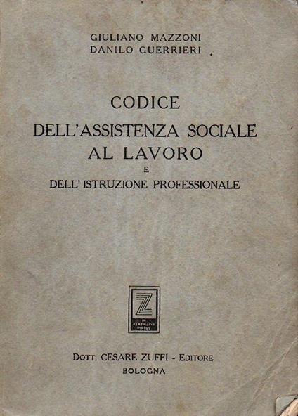 Codice Dell'assistenza Sociale Al Lavoro E Dell'istruzione Professionale - Giuliano Mazzoni,Danilo Guerrieri - copertina