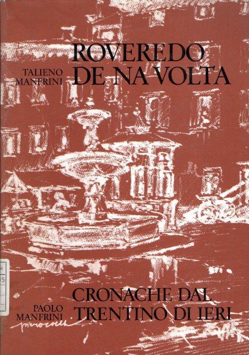 Roveredo De Na Volta - Cronache Dal Trentino Di Ieri - Talieno Manfrini,Paolo Manfrini - copertina