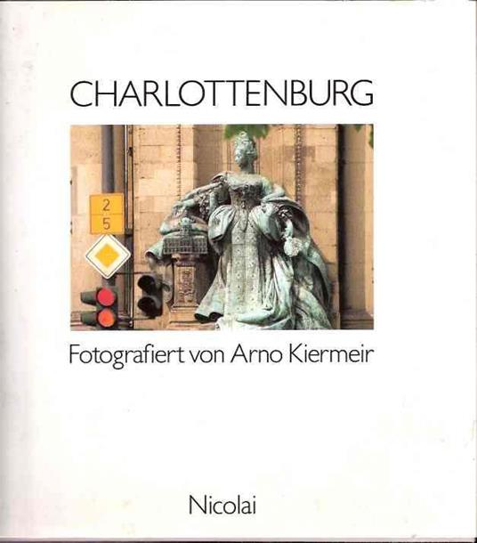 Charlottenburg - Fotografiert Von Arno Kiermeir - Arno Kiermeir,Annemarie Weber - copertina