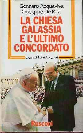 La Chiesa Galassia E L'ultimo Concordato - Gennaro Acquaviva,Giuseppe De Rita - copertina