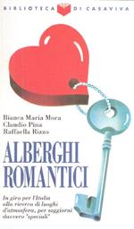 Alberghi Romantici - In Giro Per L'italia Alla Ricerca Di Luoghi D'atmosfera