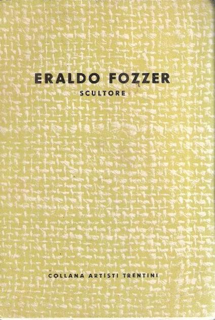Eraldo Fozzer. Scultore - copertina