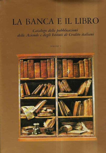 La Banca E Il Libro. Catalogo Delle Pubblicazioni Delle Aziende E Degli Istituti Di Credito Italiano - copertina