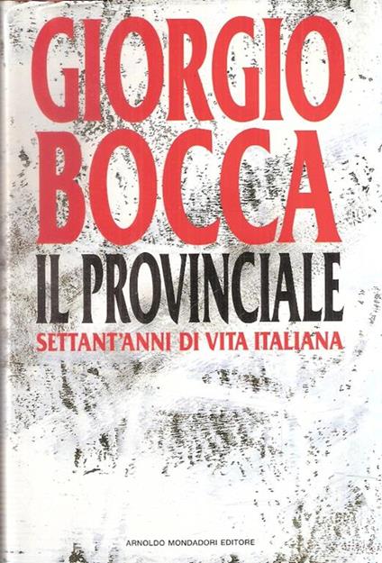 Il Prrovinciale Settant'anni Di Vita Italiana - Giorgio Bocca - copertina