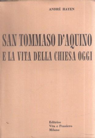 San Tommaso D'aquino E La Vita Della Chiesa Oggi - André Hayen - copertina