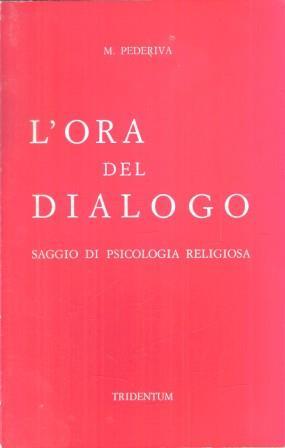 L' ora Del Dialogo Saggio Di Psicologia Religiosa - M. Pederiva - copertina