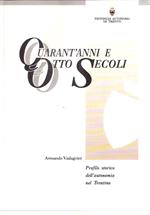 Quarant'anni E Otto Secoli - Profilo Storico Dell'autonomia Nel Trentino