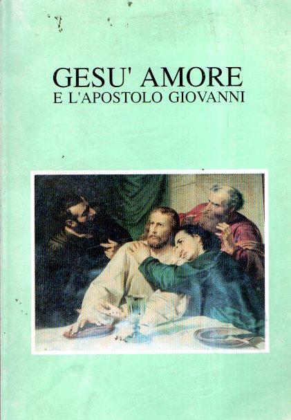 Gesù Amore E L'apostolo Giovanni - copertina