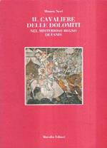 Il cavaliere delle Dolomiti. Nel misterioso regno di Fanis