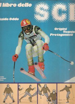 Il Libro Dello Sci. Origini Tecnica Protagonisti - Guido Oddo - copertina