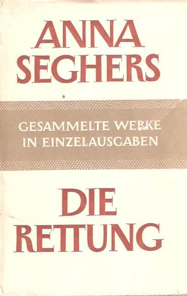 Die Rettung Gesammelte Werke In Einzelausgaben - Anna Seghers - copertina