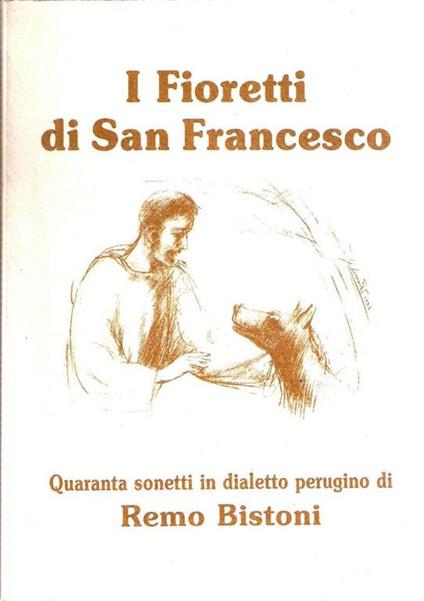 I Fioretti Di San Francesco Quaranta Sonetti In Dialetto Perugino - Remo Bistoni - copertina