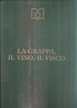 La Grappa Il Vino Il Fisco