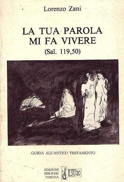 La Tua Parola Mi Fa Vivere (Sal. 119.50) Guida All'antico Testamento - Lorenzo Zani - copertina