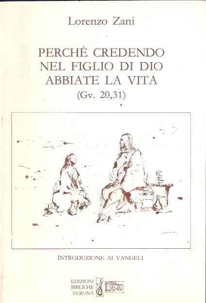 Perché Credendo Nel Figlio Di Dio Abbiate La Vita (Gv. 20,31) - Lorenzo Zani - copertina