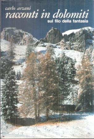 Racconti In Dolomiti Sul Filo Della Fantasia - Carlo Arzani - copertina