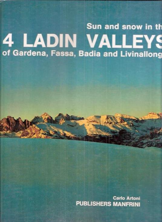 Sun And Snow In The 4 Ladin Valleys Of Gardena, Fassa, Badia And Livinallongo - Carlo Artoni - copertina