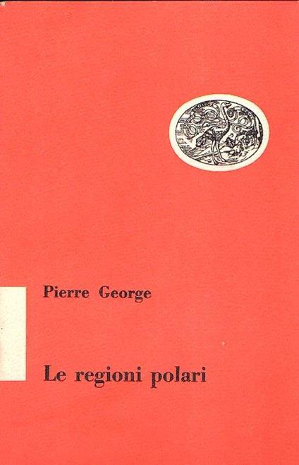 Le Regioni Polari - Pierre George - copertina