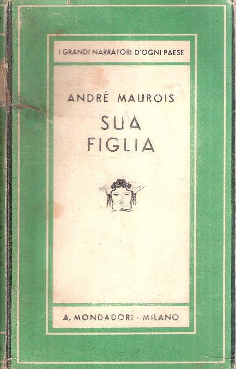 Sua Figlia - André Maurois - copertina
