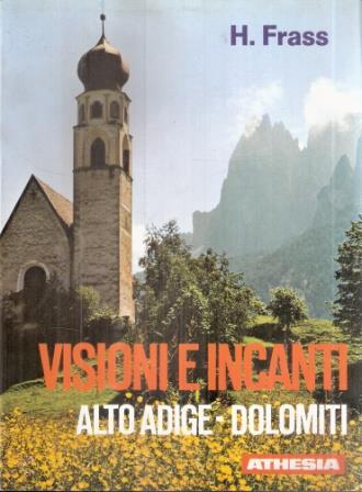 VISIONI E INCANTI Alto Adige Frass Athesia 1977 Dolomiti H 